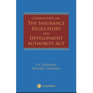 LexisNexis's Commentary on The Insurance Regulatory and Development Authority Act by S. K. Sarvaria, Apoorv Sarvaria